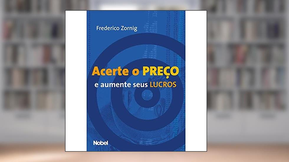 Acerte o preço e aumente seus lucros, do autor Zornig Zornig Frederico; Frederico Max Junqueira Zornig
