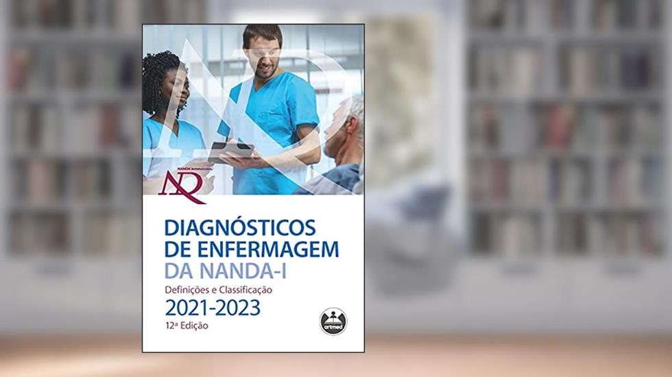 Diagnósticos de Enfermagem da NANDA-I: Definições e Classificação - 2021-2023, do autor T. Heather Herdman; Shigemi Kamitsuru; Camila Takáo Lopes