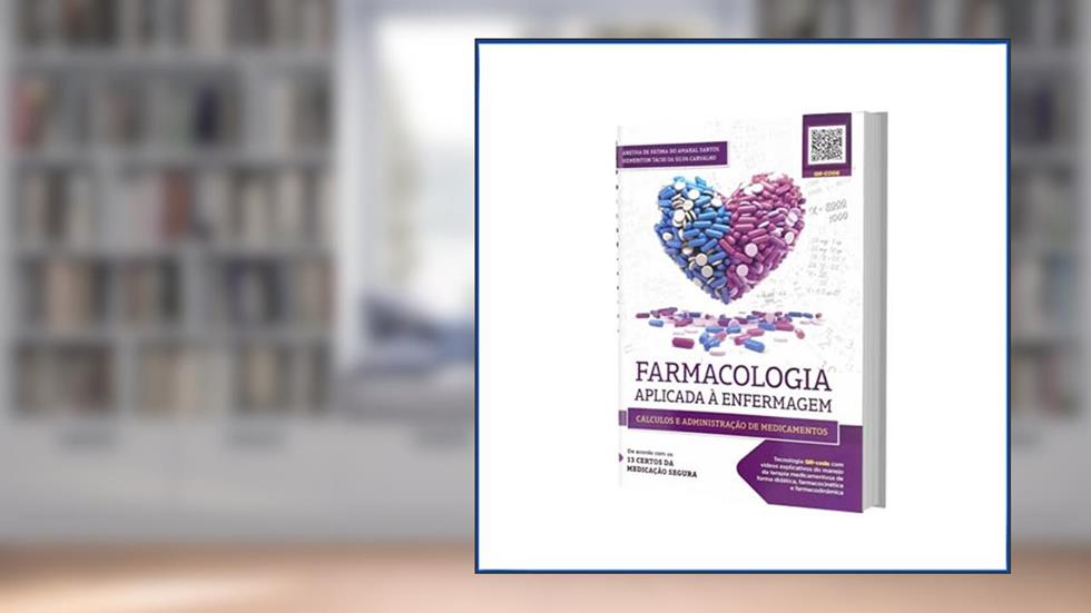 Farmacologia Aplicada à Enfermagem: Cálculos e Administração de Medicamentos, do autor Aretha De Fátima Do Amaral Santos/ Hemériton Tácio Da Silva Carvalho