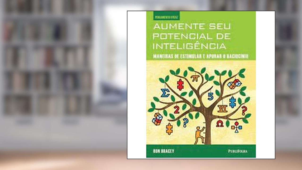Aumente Seu Potencial de Inteligência - Série Pensamento Eficaz, do autor Ron Bracey