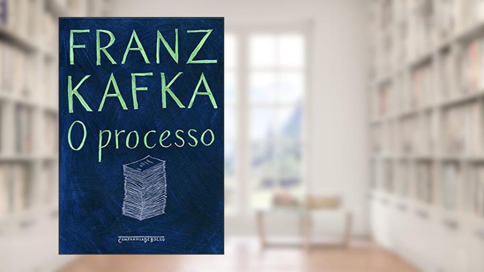 O processo, do autor Franz Kafka
