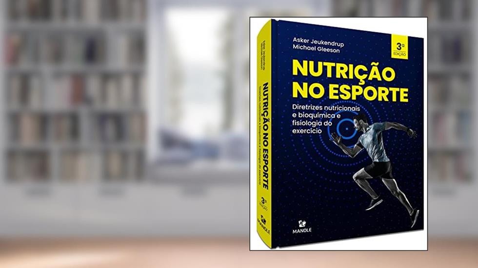 Nutrição no esporte: Diretrizes nutricionais e bioquímica e fisiologia do exercício, do autor Asker  PhD Jeukendrup; Michael  PhD Gleeson