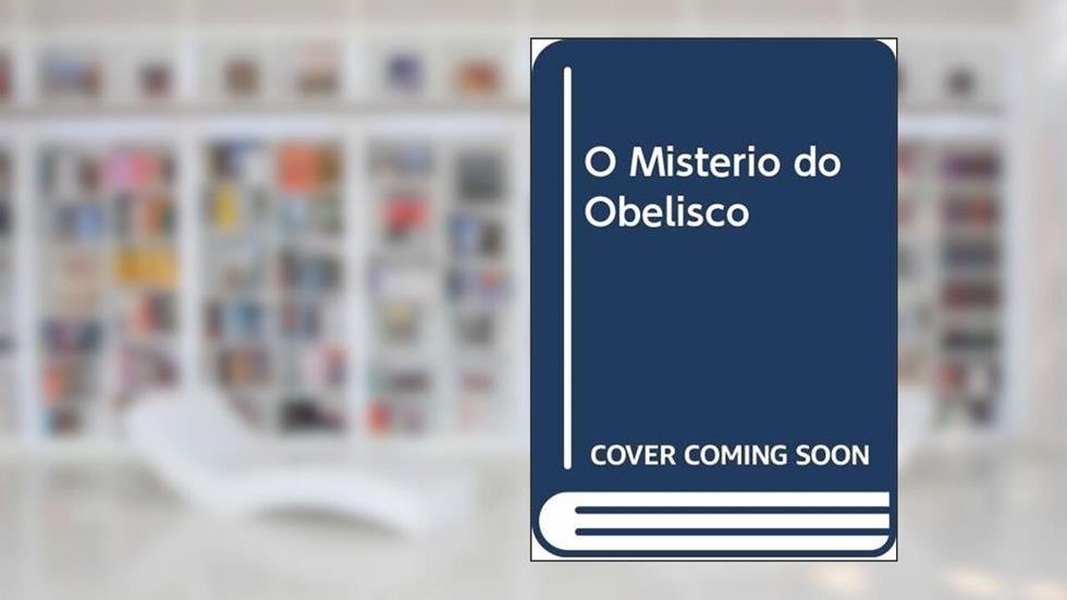 O Mistério do Obelisco, do autor Mouzar Benedito