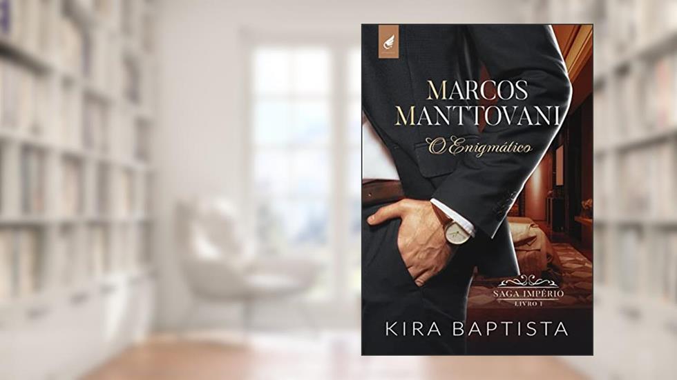 Marcos Manttovani: O Enigmático (Império Livro 1), do autor Kira Baptista