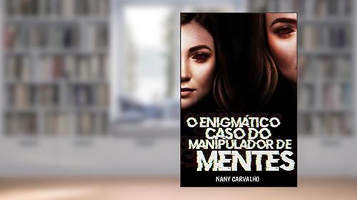 Capa de O enigmático caso do manipulador de mentes: Não acesse a internet!, do autor Nany Carvalho