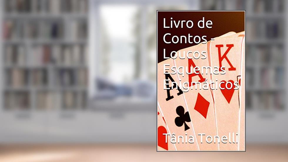 Livro de Contos - Loucos Esquemas Enigmáticos, do autor Tânia Tonelli