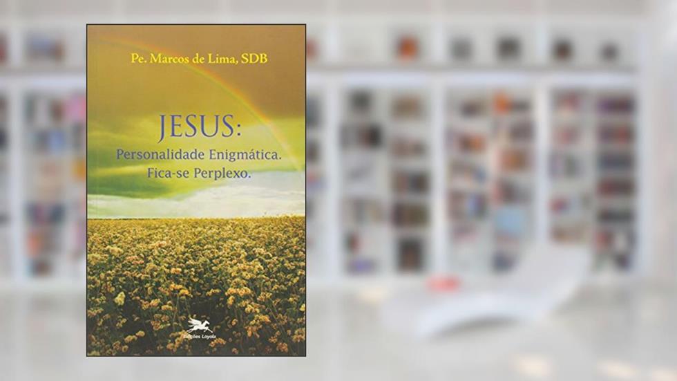 Jesus. Personalidade Enigmática. Fica-Se Perplexo, do autor Vários Autores