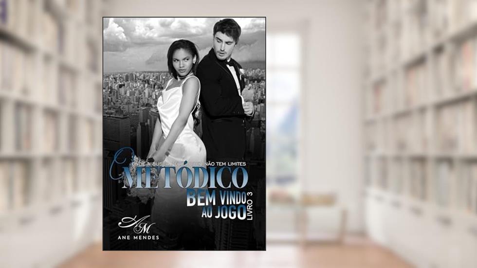 O METÓDICO - Bem-Vindo ao Jogo - Livro 3: Uma invasão em um carro e o jogo começa., do autor Ane Mendes