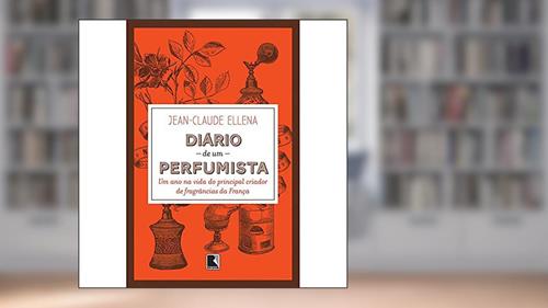 Capa de Diário de um perfumista, do autor Jean-Claude Ellena
