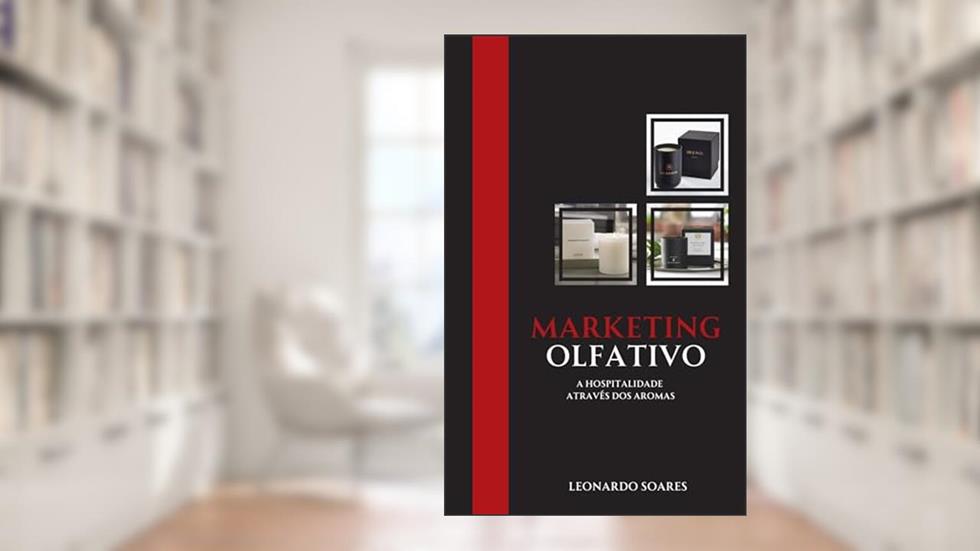MARKETING OLFATIVO: A Hospitalidade Através dos Aromas, do autor Leonardo Soares