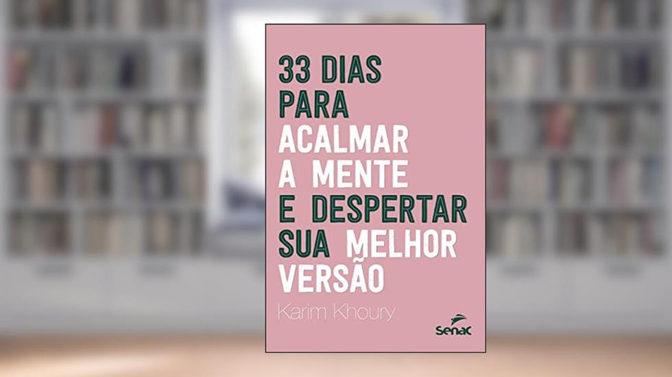 33 dias para acalmar a mente e despertar sua melhor versão, do autor Karim Khoury