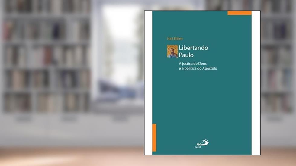 LIBERTANDO PAULO - A JUSTIÇA DE DEUS E A POLÍTICA DO APOSTOLO - 2ª EDIÇÃO, do autor NEIL ELLIOTT