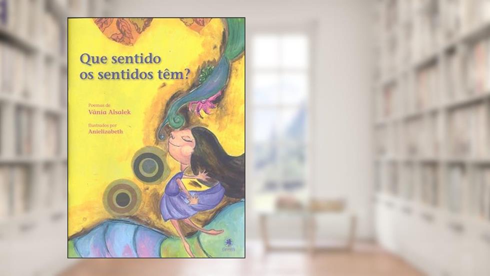 Que sentido os sentidos têm?, do autor Vânia Alsalek