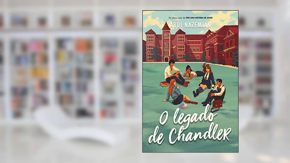 O legado de Chandler: Sucesso do TikTok, do autor Abdi Nazemian