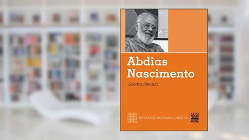Capa de Abdias Nascimento: COLEÇÃO RETRATOS DO BRASIL NEGRO, do autor Sandra de Souza Almada