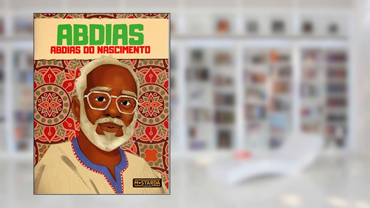 Abdias - Abdias do Nascimento, do autor Júlio Emílio Braz