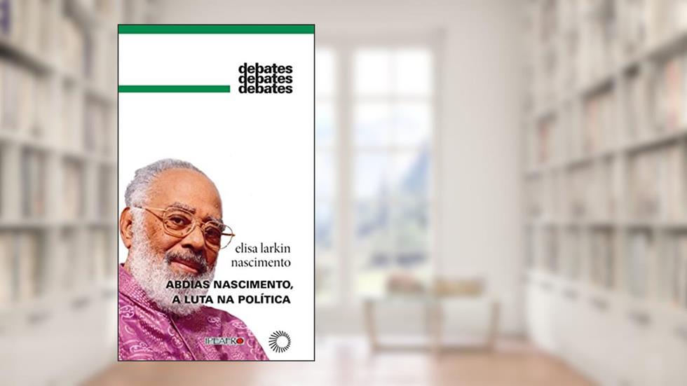 Abdias Nascimento, a luta na política: 346, do autor Elisa Larkin Nascimento