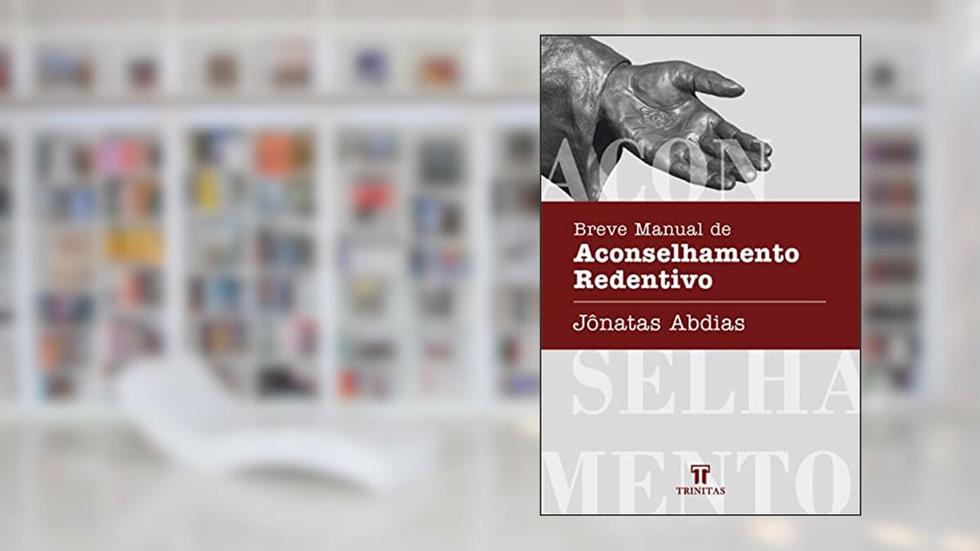 Breve Manual de Aconselhamento Redentivo, do autor Jônatas Abdias