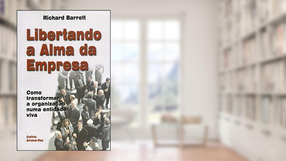 Libertando a Alma da Empresa, do autor Richard Barrett