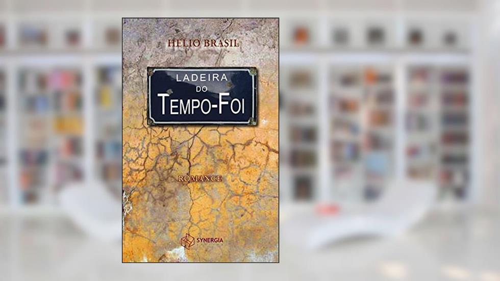 Ladeira do tempo-foi, do autor Helio Brasil