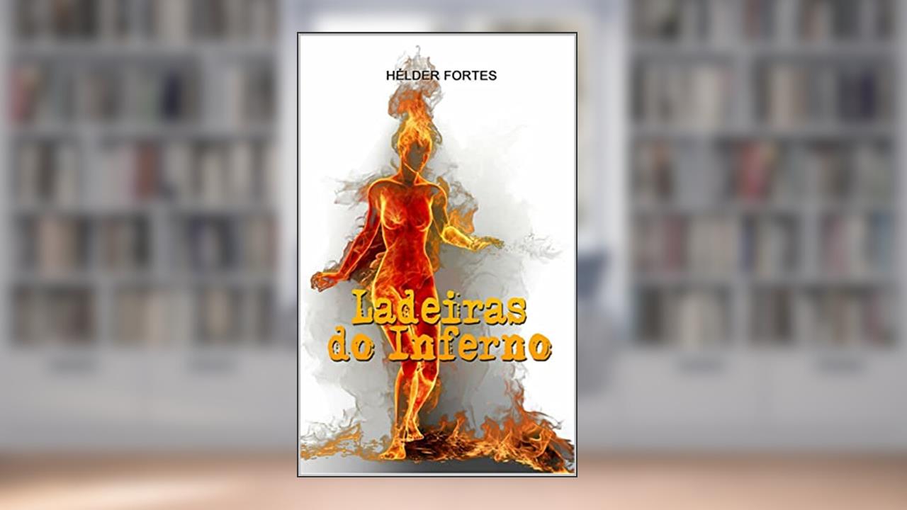 Ladeiras do Inferno : Volume I (Romances - Hélder Fortes Livro 3), do autor Hélder Fortes