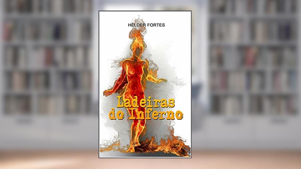 Ladeiras do Inferno : Volume I (Romances - Hélder Fortes Livro 3), do autor Hélder Fortes