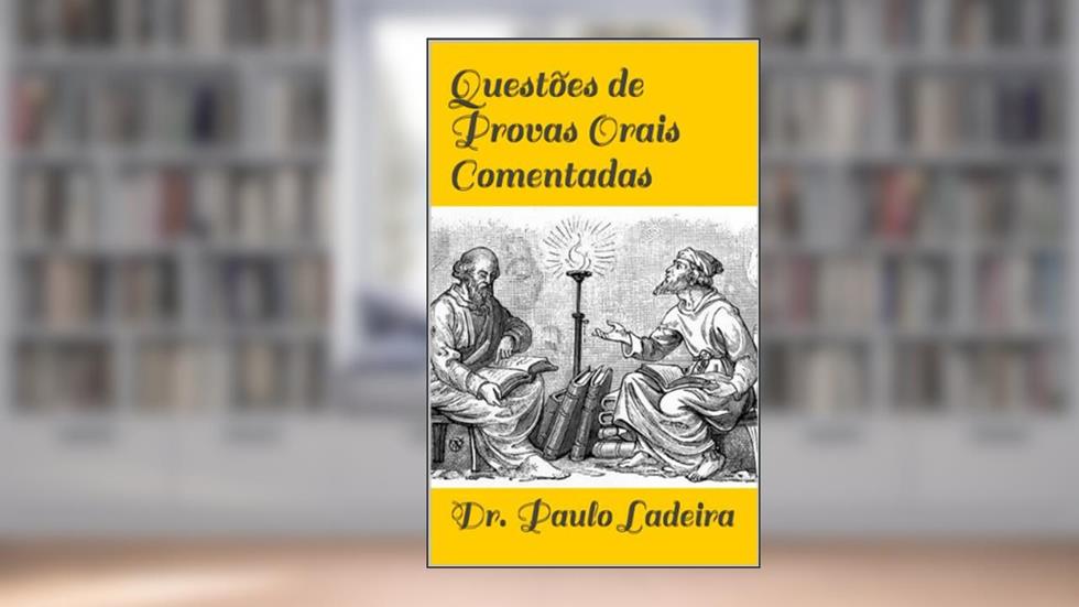 Questões de Provas Orais Comentadas: Mais de 250 Questoes Comentadas!, do autor Paulo Ribeiro Soares de Ladeira