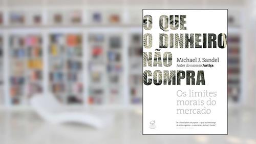Capa de O que o dinheiro não compra, do autor Michael J. Sandel