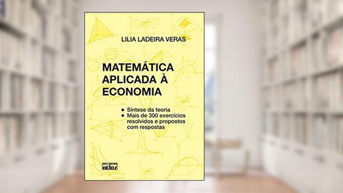Capa de Matemática Aplicada À Economia, do autor Lilia Ladeira Veras