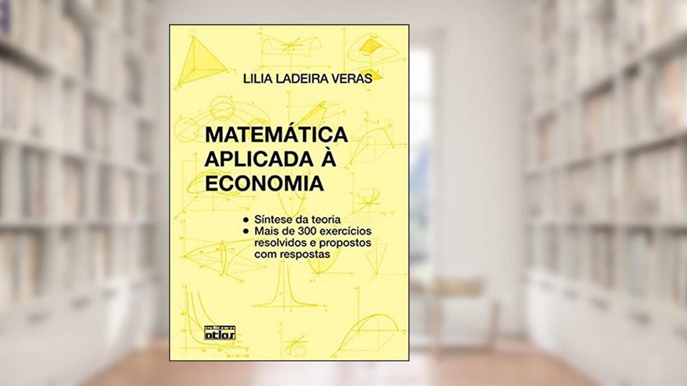 Matemática Aplicada À Economia, do autor Lilia Ladeira Veras