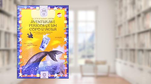 Capa de Aventuras e perigos de um copo d'água, do autor Julieta de Godoy Ladeira