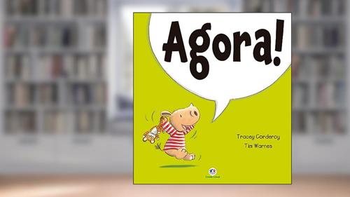 Capa de Agora!, do autor Tracey Corderoy