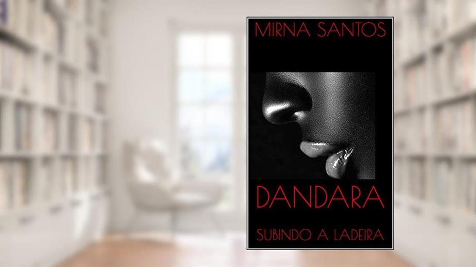 DANDARA : SUBINDO A LADEIRA, do autor MIRNA SANTOS