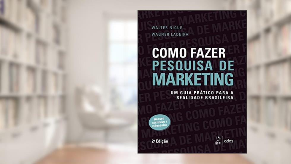 Como Fazer Pesquisa de Marketing: Um Guia Prático Para a Realidade Brasileira, do autor Walter Nique; Wagner Ladeira