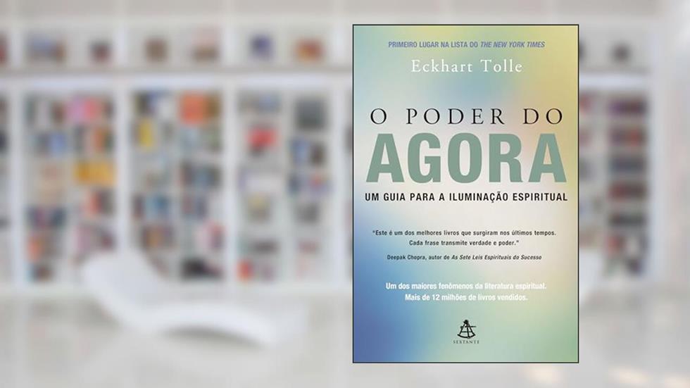 O Poder do Agora: Um guia para a iluminação espiritual, do autor Eckhart Tolle