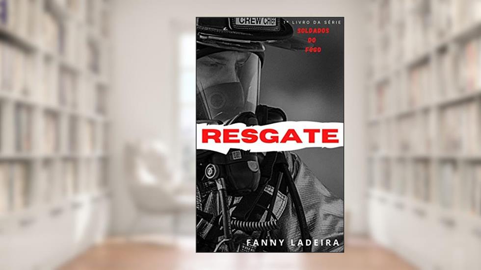 Resgate (Soldados do Fogo Livro 1), do autor Fanny Ladeira