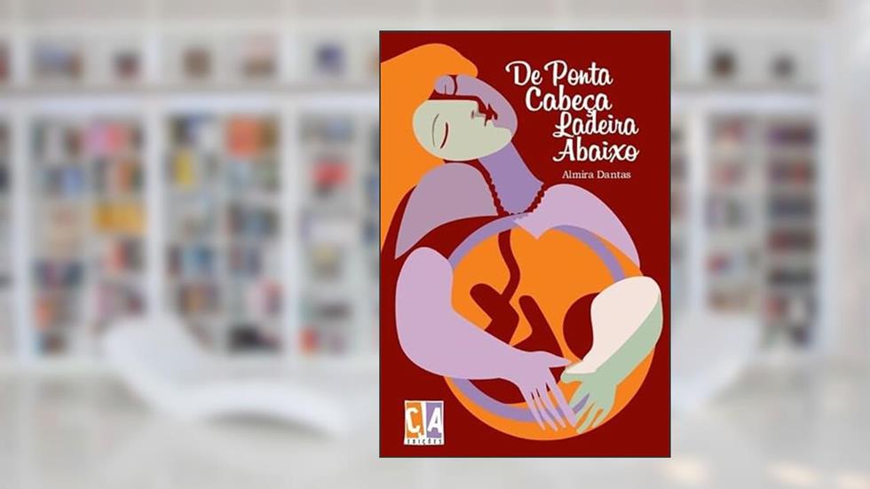 De Ponta Cabeça Ladeira Abaixo, do autor Almira Dantas
