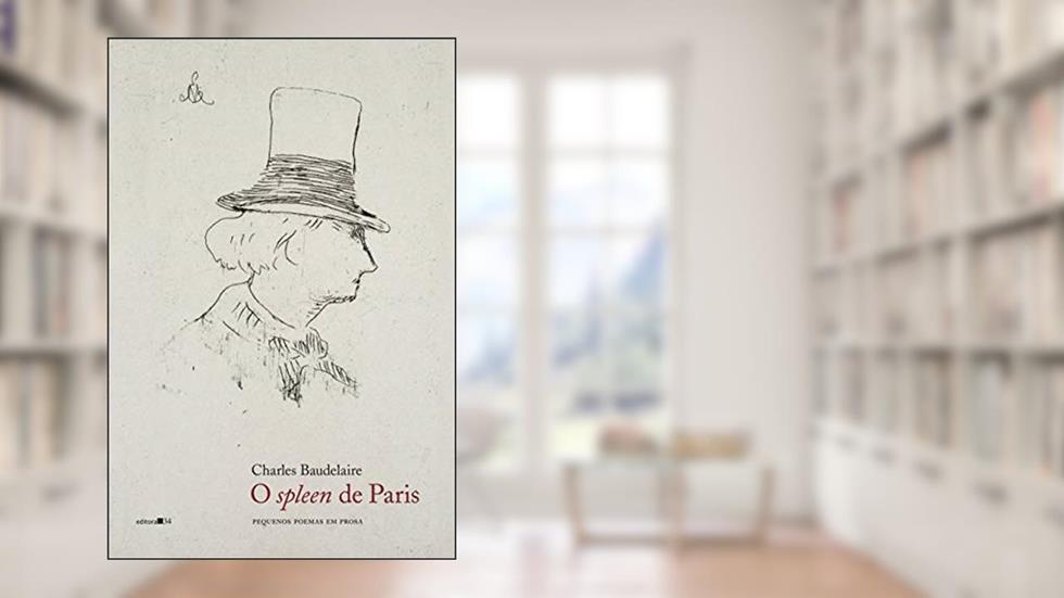 O spleen de Paris: Pequenos poemas em prosa, do autor Charles Baudelaire