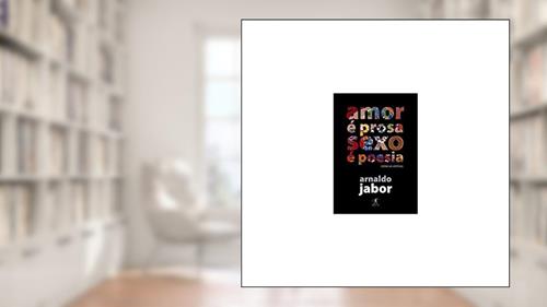 Capa de Amor é prosa, sexo é poesia, do autor Arnaldo Jabor