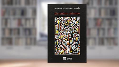 Capa de Dicionário Mínimo: Poemas em Prosa, do autor Fernando Fábio Fiorese Furtado