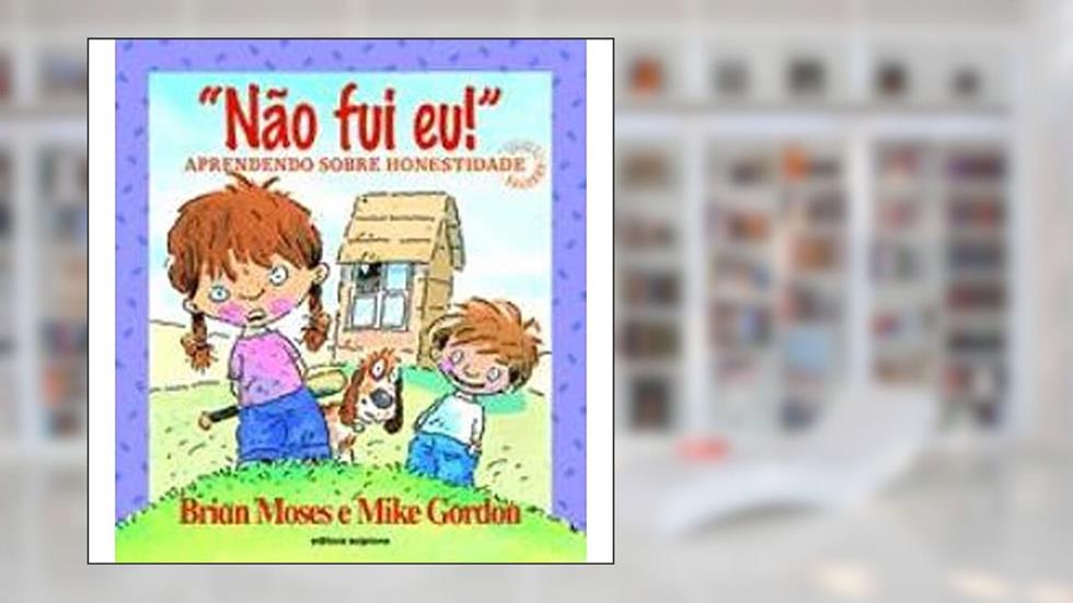 Não Fui Eu! Aprendendo Sobre Honestidade, do autor Brian Moses