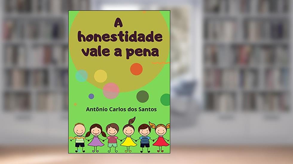 A honestidade vale a pena (Coleção Cidadania para Crianças Livro 14), do autor Antônio Carlos dos Santos