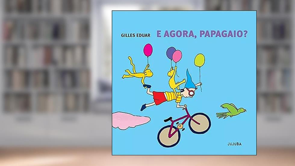 E Agora, Papagaio?, do autor Gilles Eduar