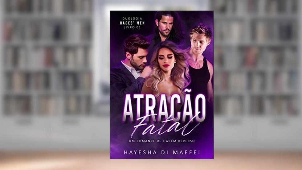 Atração Fatal: Um Romance de Harém Reverso (Duologia Hades' Men Livro 1), do autor Hayesha Di Maffei