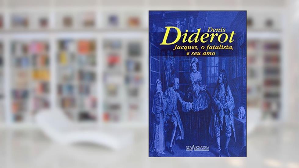 Jacques, o Fatalista, e Seu Amo, do autor Denis Diderot