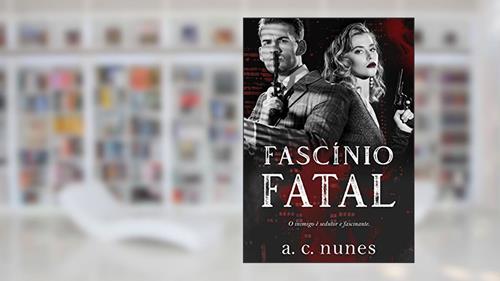 Capa de Fascínio Fatal : O inimigo é sedutor e fascinante (Mahyas D'Arezzo Livro 1), do autor A.C. Nunes; A.C Nunes
