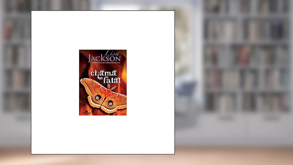 Chama fatal, do autor Lisa Jackson