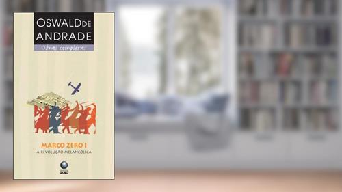 Capa de Marco Zero I. A Revolução Melancólica, do autor Oswald de Andrade
