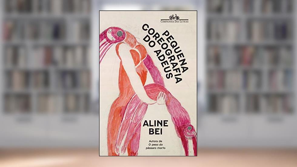 Pequena coreografia do adeus, do autor Aline Bei