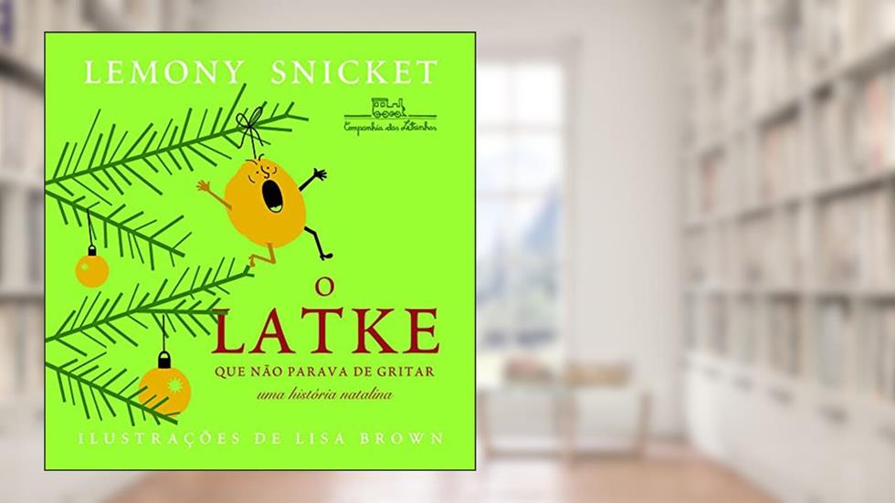 O latke que não parava de gritar, do autor Lemony Snicket